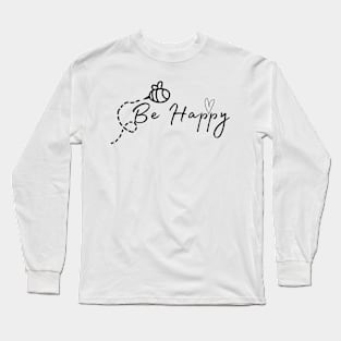 Be Happy Long Sleeve T-Shirt